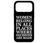 Women Belong in Places Where Decisions are Made Feminism Coque pour iPhone 17 Pro Max