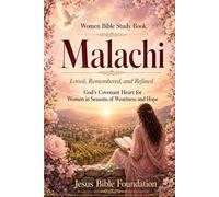 Women Bible Study Book Malachi: Loved, Remembered, and Refined: God’s Covenant Heart for Women in Seasons of Weariness and Hope