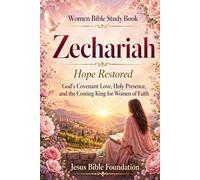 Women Bible Study Book Zechariah: Hope Restored: God’s Covenant Love, Holy Presence, and the Coming King for Women of Faith