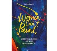 Women Cant Paint by Grrill & Helen Royal Academy of Arts & UK Grrill Helen Royal Academy of Arts UK (Auteur)