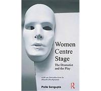 Women Centre Stage Poile Sengupta (Auteur)