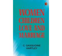 Women, Children, Love, and Marriage