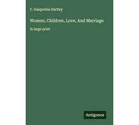 Women, Children, Love, And Marriage: in large print
