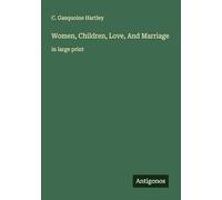 Women, Children, Love, And Marriage: in large print