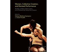 Women, Collective Creation, And Devised Performance
