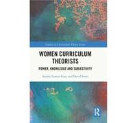 Women Curriculum Theorists by Scott & David University College London & UK Scott David University College London UK (Auteur)