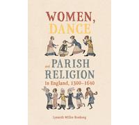 Women, Dance And Parish Religion In England, 1300-1640