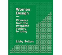 Women Design: Pioneers from the Twentieth Century to Today