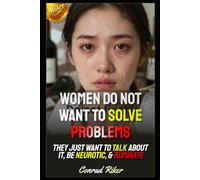Women Do Not Want To Solve Problems: They Just Want To Talk About It, Be Neurotic, & Ruminate