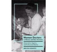 Women Doctors in Weimar and Nazi Germany by Melissa Kravetz Melissa Kravetz (Auteur)