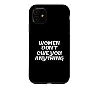 Women Don't Owe You Anything Bold Feminist Text Coque pour iPhone 11