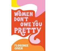 Florence Given – Women Don't Owe You Pretty – Andrews McMeel Publishing