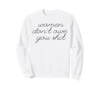 Women Don't Owe You Shit Drôle Jurant Féministe Meme Sweatshirt