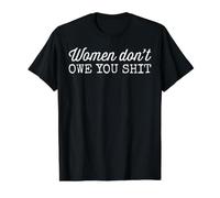 Women Don't Owe You Shit Feminism T-Shirt Graphique avec Valeur, Homme, Noir, M