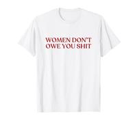 Women Don't Owe You Shit Shirt Y2K Aesthetic Trendy T-Shirt