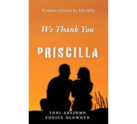Women Driven by Divinity: We Thank You - PRISCILLA
