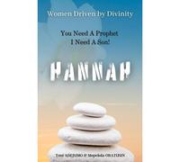 Women Driven By Divinity: You Need A Prophet I Need A Son- Hannah