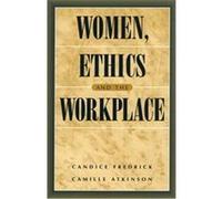 Women, Ethics and the Workplace Camille Atkinson, Candice Fredrick (Auteur)