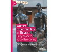 Women Experimenting in Theatre: Early Modern to Contemporary