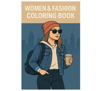 Women & Fashion Coloring Book: 50 Stylish Outfits and Modern Looks: Relaxing Coloring Pages for Teens and Adults