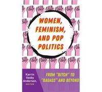 Women Feminism and Pop Politics Edited by Karrin Vasby Anderson (Auteur)