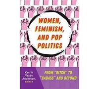 Women Feminism and Pop Politics Edited by Karrin Vasby Anderson (Auteur)