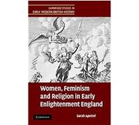 Women, Feminism and Religion in Early Enlightenment England, Cambridge Studies in Early Modern British History Sarah Apetrei (Auteur)