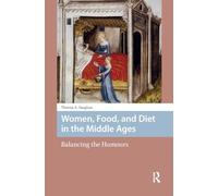 Women, Food, and Diet in the Middle Ages: Balancing the Humours