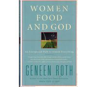 Women, Food, and God: An Unexpected Path to Almost Everything
