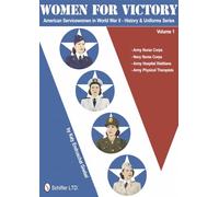 Women for Victory: American Servicewomen in World War II: History & Uniforms: Army Nurse Corps, Navy Nurse Corps, Army Hospital Dietitians, Army Physical Therapists (1)
