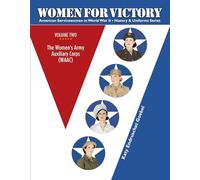 Women for Victory: The Women’s Army Auxiliary Corps (WAAC) – Schiffer Publishing
