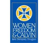 Women, Freedom, and Calvin, Annie Kinkead Warfield Lectures, 1983. E. Jane Dempsey Douglass, Jane Dempsey Douglass (Auteur)