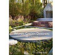 Women Garden Designers: 1900 to the Present