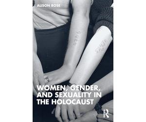 Women, Gender, and Sexuality in the Holocaust