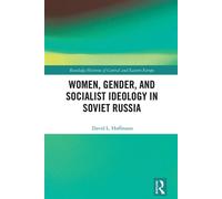 Women, Gender, and Socialist Ideology in Soviet Russia - David L. Hoffmann - Routledge - ebook (ePub) - Livre