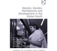Women, Gender, Remittances And Development In The Global South (Gender In A Global/Local World) (Paperback) Ton Van Naerssen, Dr Lothar Smith, Professor Marianne H Marchand (Auteur)