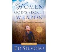 Women Gods Secret Weapon Gods Inspiring Message to Women of Power Purpose and Destiny by Ed Silvoso Unknown (Auteur)
