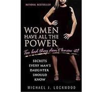 Women Have All the Power...too Bad They Don't Know It Michael J. Lockwood (Auteur)