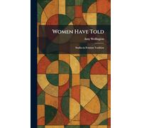 Women Have Told: Studies in Feminist Tradition