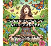 Women Healing from Narcissist Abuse: An Adult Coloring Book Women to Heal and Move Forward