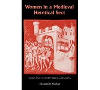 Women in a Medieval Heretical Sect by Shulamith Shahar Shulamith Shahar (Auteur)