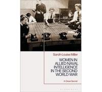 Women in Allied Naval Intelligence in the Second World War - SarahLouise Miller - Bloomsbury Publishing PLC - Livre en Anglais - Hardback SarahLouise MillerSarahLouise Miller (Auteur)