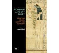 Women in Ancient Egypt: Revisiting Power, Agency, and Autonomy