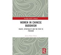 Women in Chinese Buddhism: Rights, Spirituality and the Path to Freedom