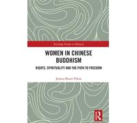 Women in Chinese Buddhism Rights, Spirituality and the Path to Freedom - Jessica Huset Tilton - Routledge - ebook (ePub) - Livre