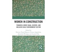 Women in Construction: Towards a More Equal, Diverse, and Inclusive Built Environment Sector