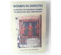 Women in Disputes: A History of European Women in Mediation and Arbitration - [Version Originale] Inconnu (Auteur)