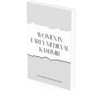Women in Early Medieval Kashmir [Paperback] Dr. Rashid Manzoor Bhat