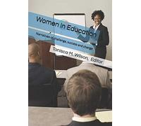 Women In Education: Narratives Of Challenge, Success, And Change