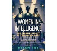 Women in Intelligence: The Hidden History of Two World Wars